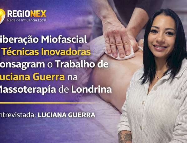 Como Luciana Guerra Combate as Dores Crônicas com Massoterapia de Alta Performance em Londrina